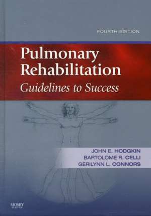 Pulmonary Rehabilitation: Guidelines to Success de John E. Hodgkin