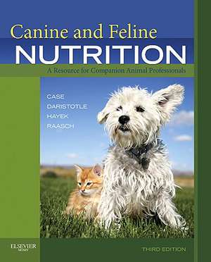 Canine and Feline Nutrition: A Resource for Companion Animal Professionals de Linda P. Case