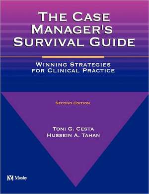 The Case Manager's Survival Guide: Winning Strategies for Clinical Practice de Toni G. Cesta