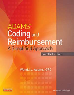 Adams' Coding and Reimbursement: A Simplified Approach de Wanda Adams