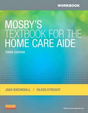 Workbook for Mosby's Textbook for the Home Care Aide de Joan M. Birchenall