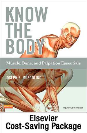 Know the Body: Muscle, Bone, and Palpation Essentials - Text and Workbook Package de Joseph E. Muscolino