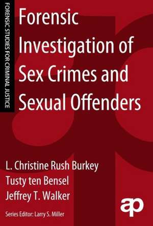 Forensic Investigation of Sex Crimes and Sexual Offenders de Chris Rush Burkey