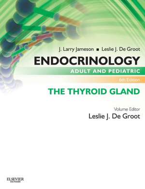 Endocrinology Adult and Pediatric: The Thyroid Gland de Leslie J. De Groot