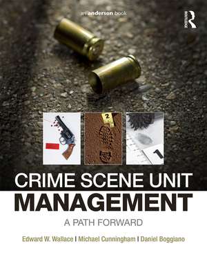 Crime Scene Unit Management: A Path Forward de Edward Wallace