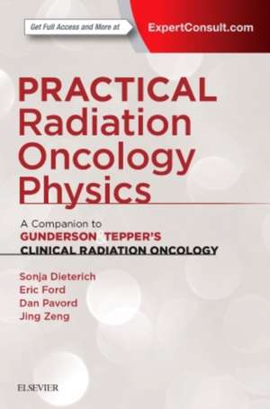 Practical Radiation Oncology Physics: A Companion to Gunderson & Tepper's Clinical Radiation Oncology de Sonja Dieterich