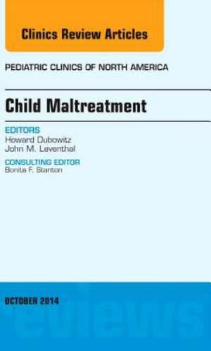 Child Maltreatment, An Issue of Pediatric Clinics de Howard Dubowitz