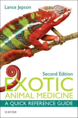 Exotic Animal Medicine: A Quick Reference Guide de Lance Jepson