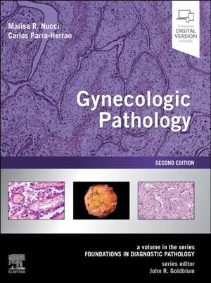 Gynecologic Pathology: A Volume in Foundations in Diagnostic Pathology Series de Marisa R. Nucci