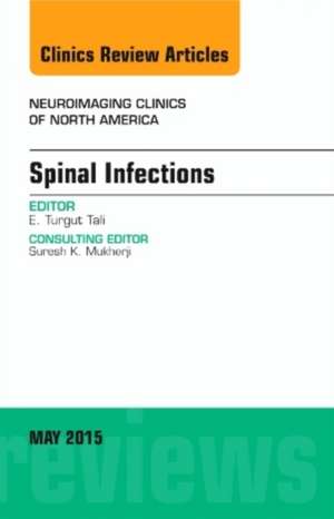 Spinal Infections, An Issue of Neuroimaging Clinics de E. Turgut Tali