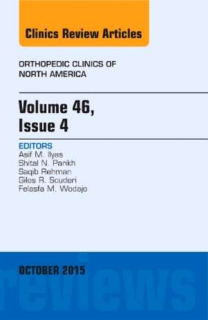 Volume 46, Issue 4, An Issue of Orthopedic Clinics de Asif M. Ilyas