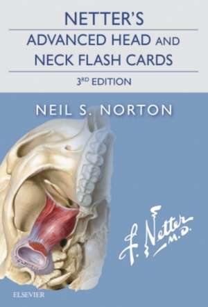 Netter's Advanced Head and Neck Flash Cards de Neil S. Norton