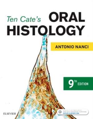 Ten Cate's Oral Histology: Development, Structure, and Function de Antonio Nanci