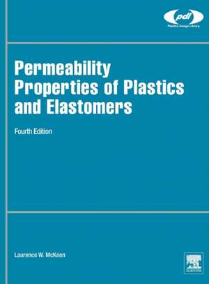 Permeability Properties of Plastics and Elastomers de Laurence W. McKeen