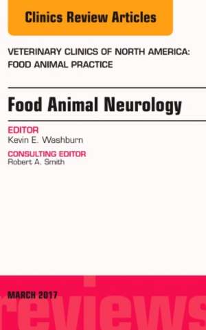 Food Animal Neurology, An Issue of Veterinary Clinics of North America: Food Animal Practice de Kevin E. Washburn