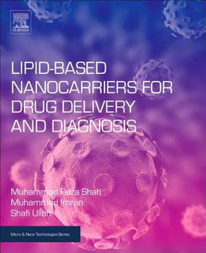 Lipid-Based Nanocarriers for Drug Delivery and Diagnosis de Muhammad Raza Shah