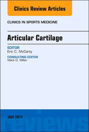 Articular Cartilage, An Issue of Clinics in Sports Medicine de Eric McCarty