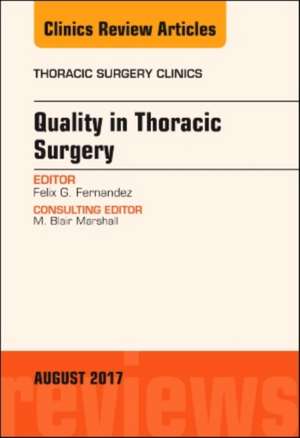 Quality in Thoracic Surgery, An Issue of Thoracic Surgery Clinics de Felix G. Fernandez