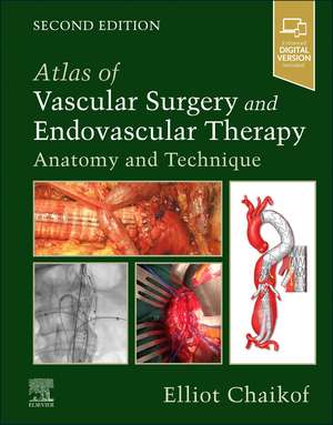 Atlas of Vascular Surgery and Endovascular Therapy: Anatomy and Technique de Elliot L. Chaikof