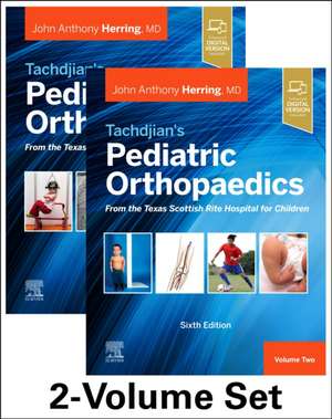 Tachdjian's Pediatric Orthopaedics: From the Texas Scottish Rite Hospital for Children, 6th edition: 2-Volume Set de John A. Herring