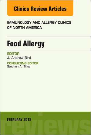 Food Allergy, An Issue of Immunology and Allergy Clinics of North America de J. Andrew Bird