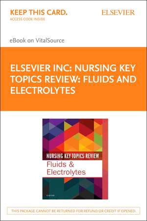 Nursing Key Topics Review: Fluids and Electrolytes Elsevier eBook on Vitalsource (Retail Access Card) de Elsevier Inc