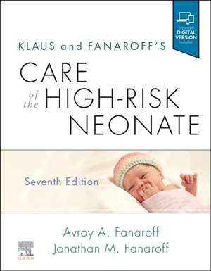 Klaus and Fanaroff's Care of the High-Risk Neonate de Avroy A. Fanaroff