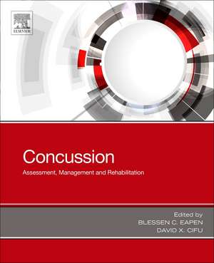 Concussion: Assessment, Management and Rehabilitation de Blessen C. Eapen