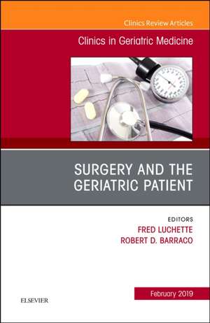 Surgery and the Geriatric Patient, An Issue of Clinics in Geriatric Medicine de Fred A. Luchette