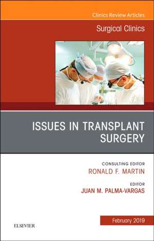 Issues in Transplant Surgery, An Issue of Surgical Clinics de Juan Palma-Vargas