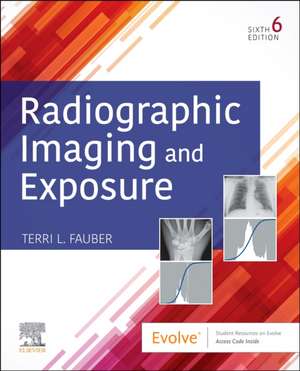 Radiographic Imaging and Exposure de Terri L. Fauber