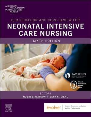 Certification and Core Review for Neonatal Intensive Care Nursing de Aacn