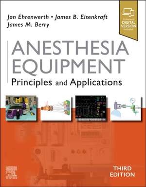 Anesthesia Equipment: Principles and Applications de Jan Ehrenwerth