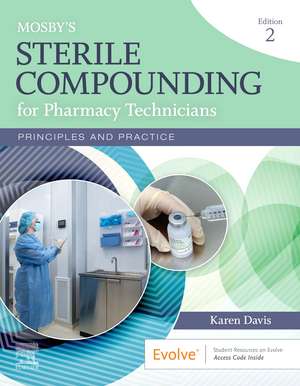 Mosby's Sterile Compounding for Pharmacy Technicians: Principles and Practice de Karen Davis