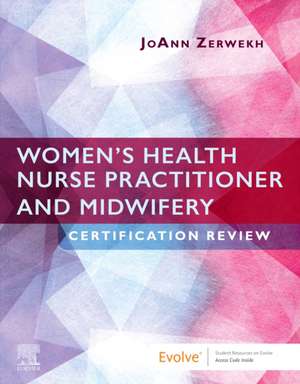 Women's Health Nurse Practitioner and Midwifery Certification Review de JoAnn Zerwekh