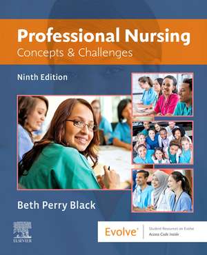 Professional Nursing: Concepts & Challenges de Beth Black