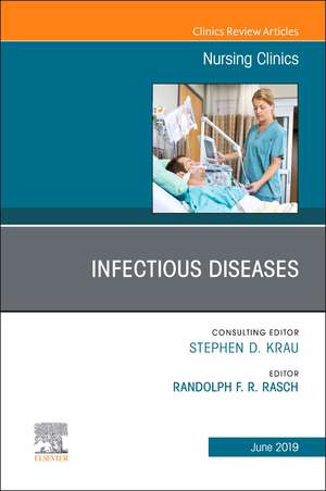 Infectious Diseases, An Issue of Nursing Clinics de Randolph F.R. Rasch