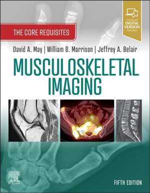 Musculoskeletal Imaging: The Core Requisites de David A. May