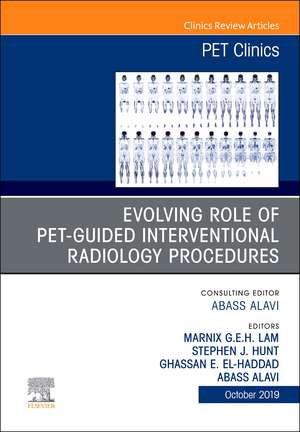 Evolving Role of PET-guided Interventional Oncology, An Issue of PET Clinics de Abass Alavi