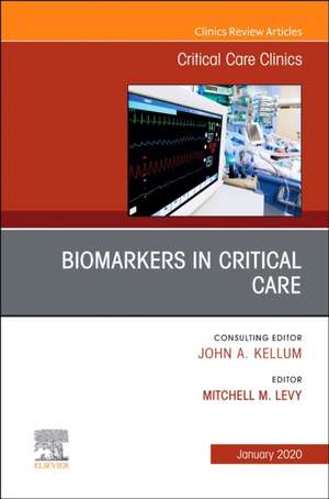 Biomarkers in Critical Care,An Issue of Critical Care Clinics de Mitchell Levy