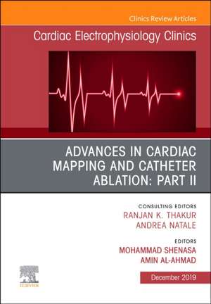 Advances in Cardiac Mapping and Catheter Ablation: Part II, An Issue of Cardiac Electrophysiology Clinics de Mohammad Shenasa