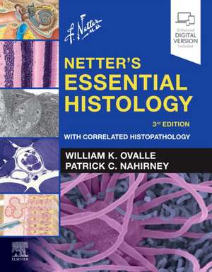 Netter's Essential Histology: With Correlated Histopathology de William K. Ovalle