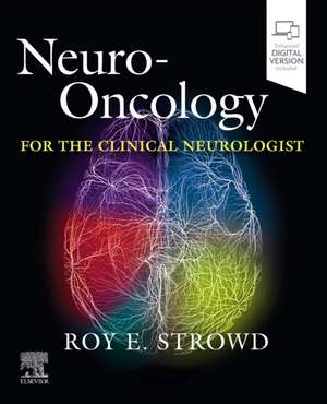 Neuro-Oncology for the Clinical Neurologist de Roy E. Strowd