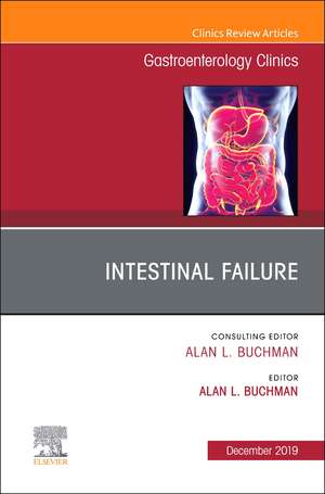 Intestinal Failure,An Issue of Gastroenterology Clinics of North America de Alan L Buchman