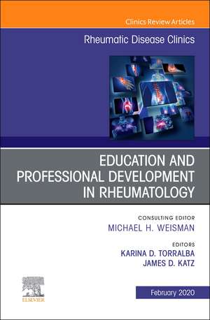 Education and Professional Development in Rheumatology,An Issue of Rheumatic Disease Clinics of North America de Karina Marianne