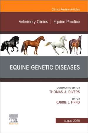 Equine Genetic Diseases, An Issue of Veterinary Clinics of North America: Equine Practice de Carrie Finno