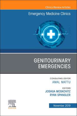 Genitourinary Emergencies, An Issue of Emergency Medicine Clinics of North America de Ryan Spangler