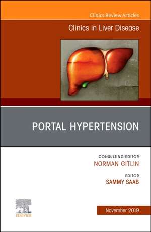 Portal Hypertension, An Issue of Clinics in Liver Disease de Sammy Saab