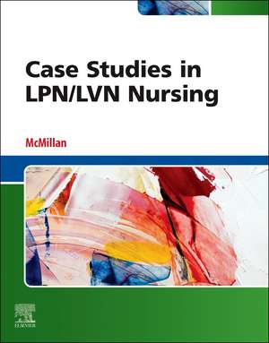 Case Studies in LPN/LVN Nursing de Janis McMillan