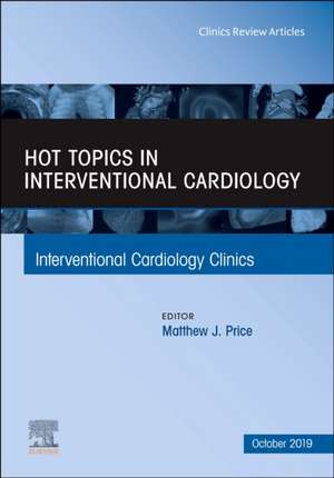 Hot Topics in Interventional Cardiology de Matthew J. Price